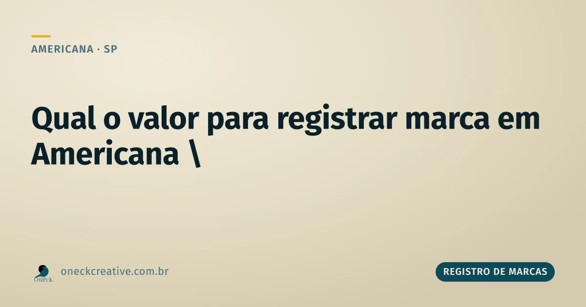 Qual o valor para registrar uma marca em Americana