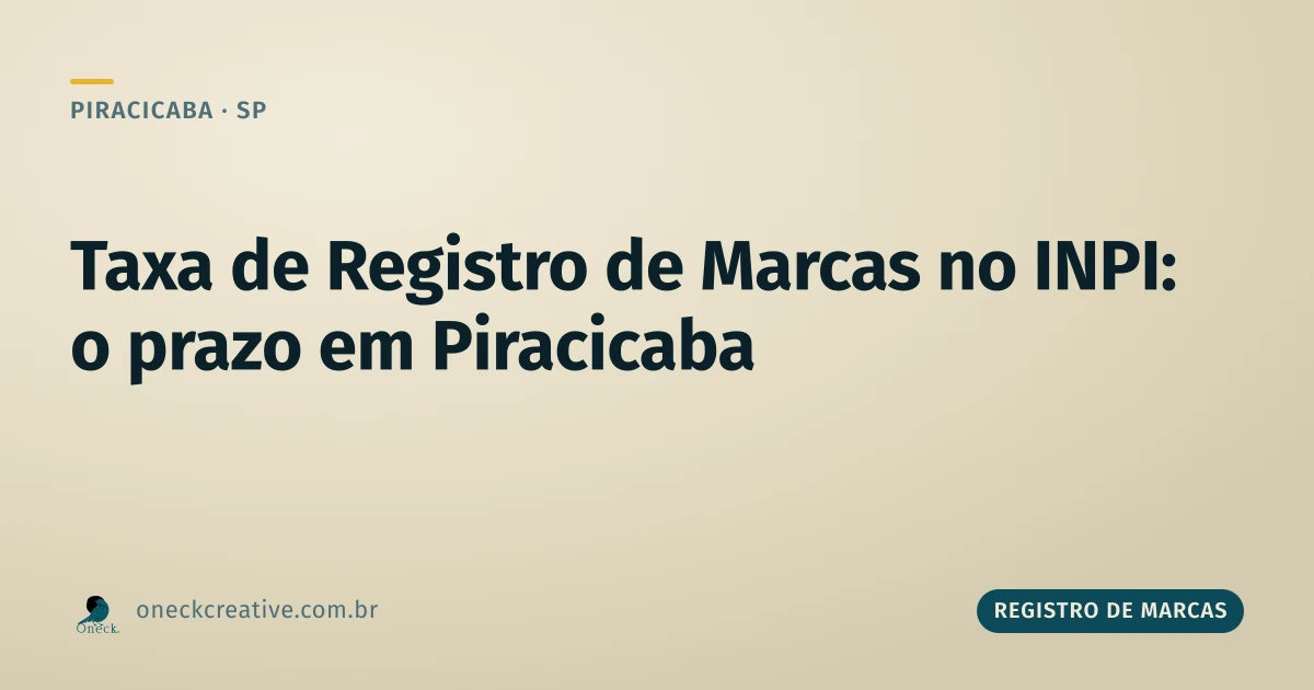 Taxa de registro de marcas no INPI: o prazo que ninguém pode perder em Piracicaba