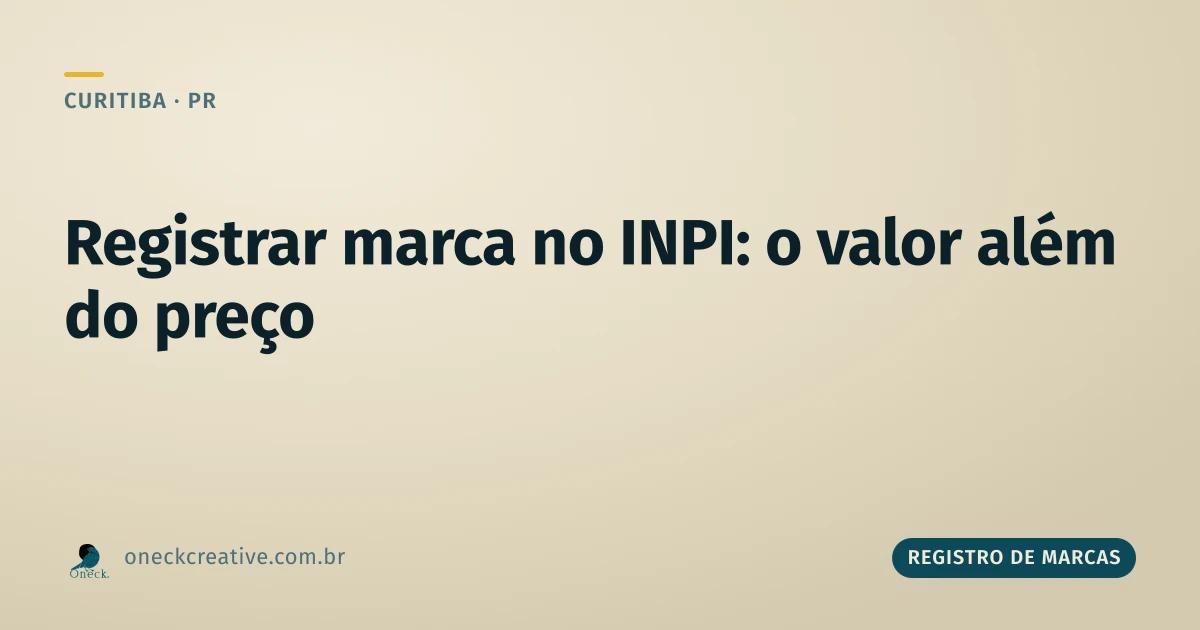 Registrar marca no INPI: o valor mora no que a taxa protege, em Curitiba