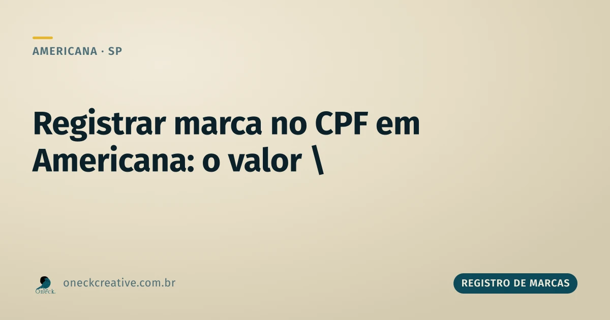 Qual o valor para registrar uma marca no CPF em Americana