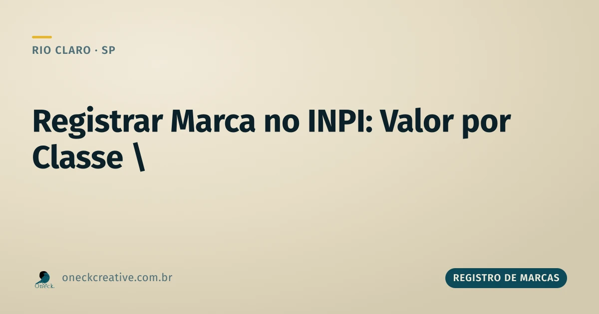 Registrar marca no INPI: o valor muda conforme a classe escolhida, em Rio Claro