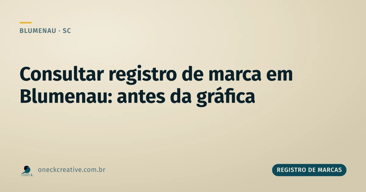 Consultar registro de marca em Blumenau: antes de fechar com a gráfica