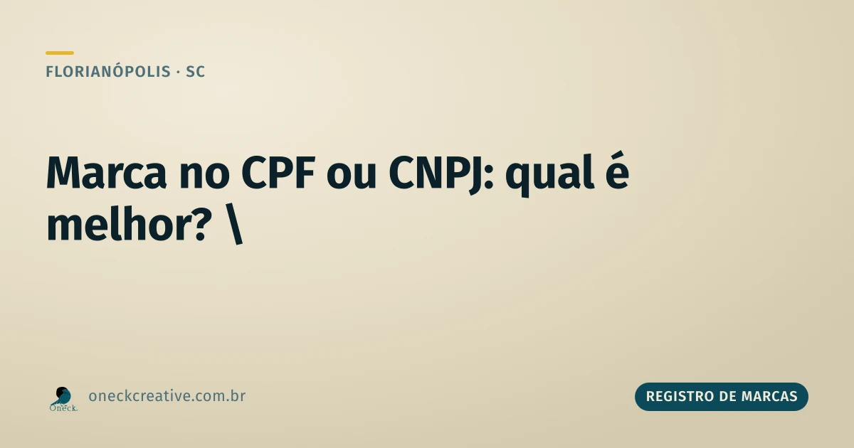 É melhor registrar marca no CPF ou no CNPJ em Florianópolis?