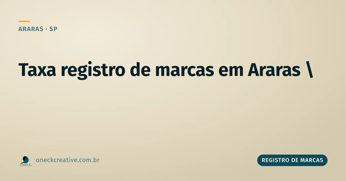 Taxa registro de marcas: a renovação que ninguém lembra em Araras