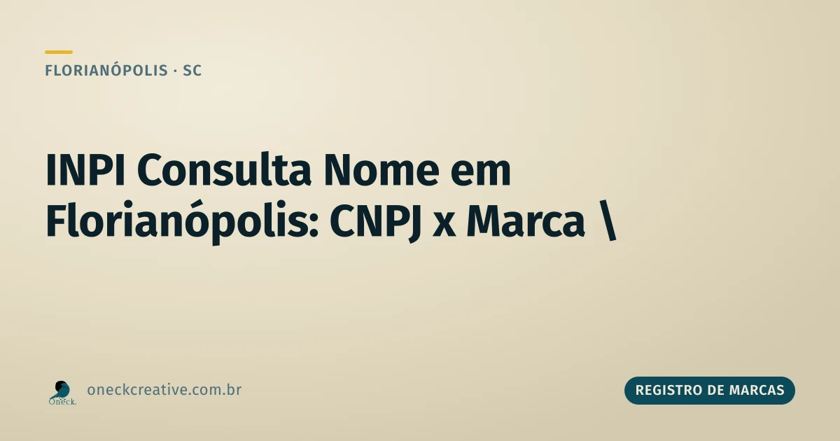 INPI consulta nome em Florianópolis: CNPJ aprovado não garante marca registrada