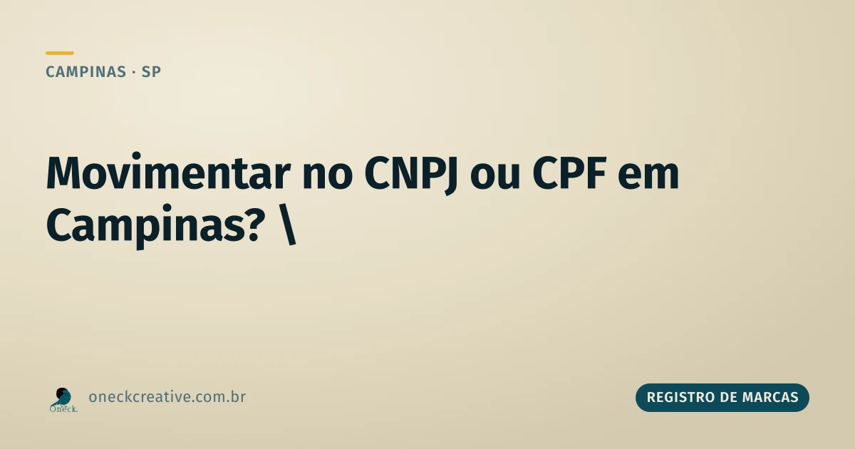 É melhor movimentar o CNPJ ou CPF em Campinas?