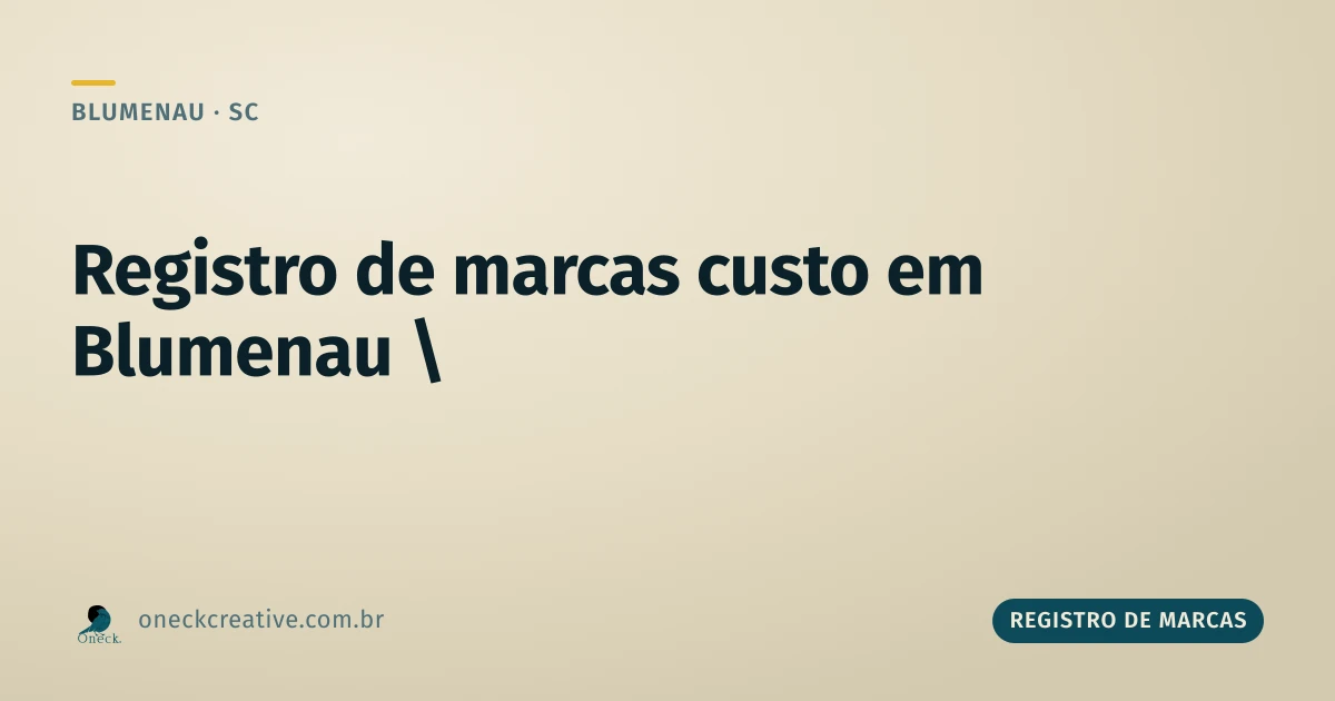 Registro de marcas custo: por que fazer sozinho pode sair mais caro em Blumenau