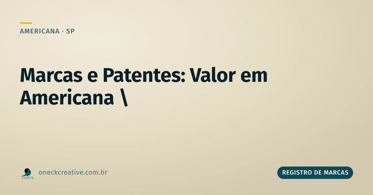 Registro de marcas e patentes em Americana: valores que não seguem a mesma tabela