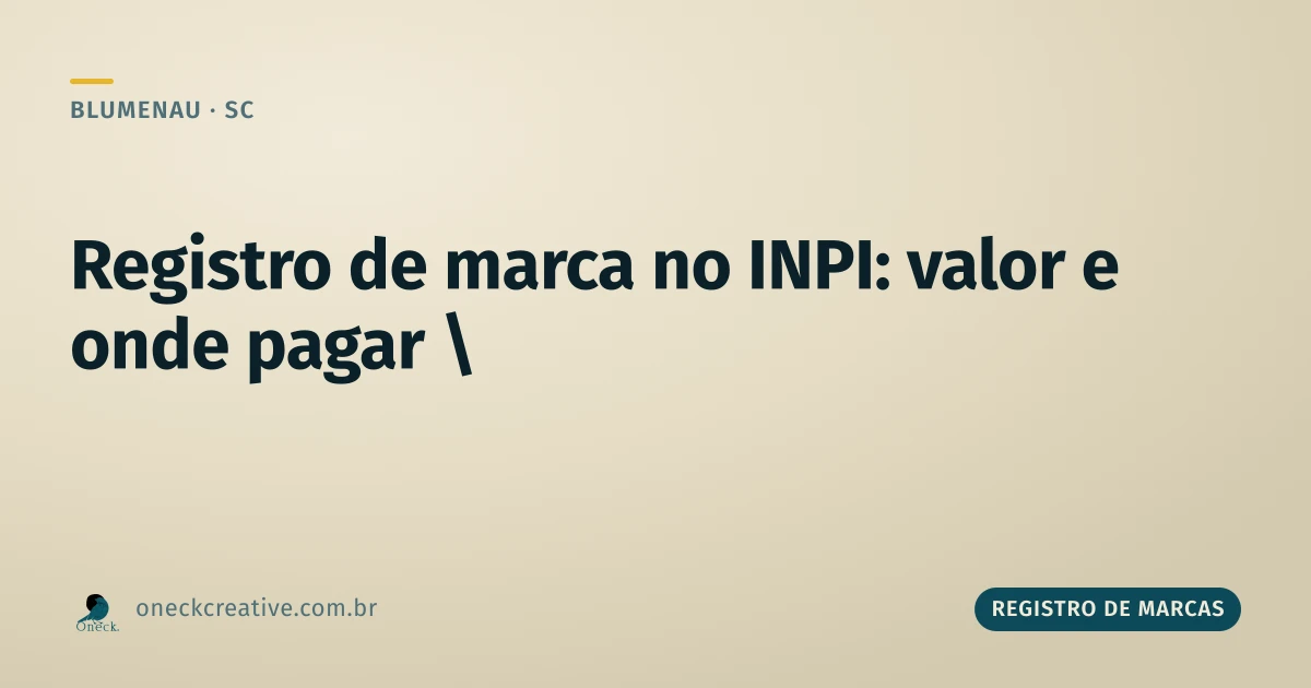 Registro de marca no INPI: qual o valor e onde pagar em Blumenau