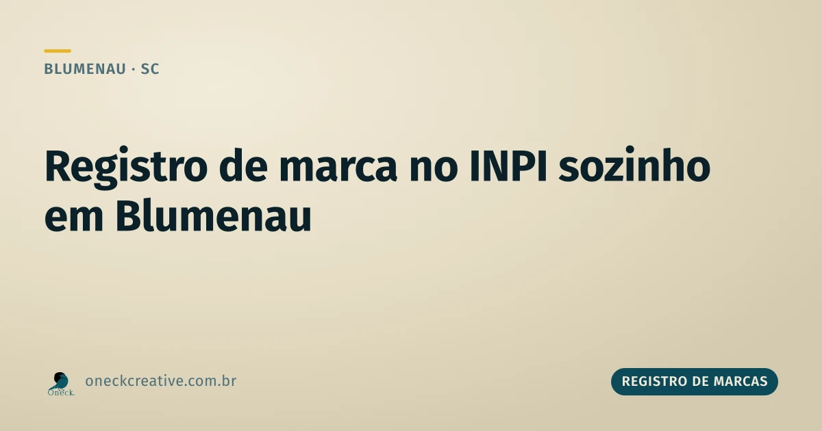 Dá pra fazer registro de marca no INPI sozinho em Blumenau? Dá, mas com um risco