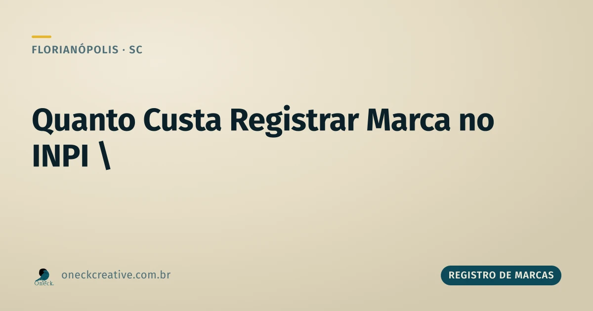 Quanto custa registrar uma marca no INPI, saindo de Florianópolis