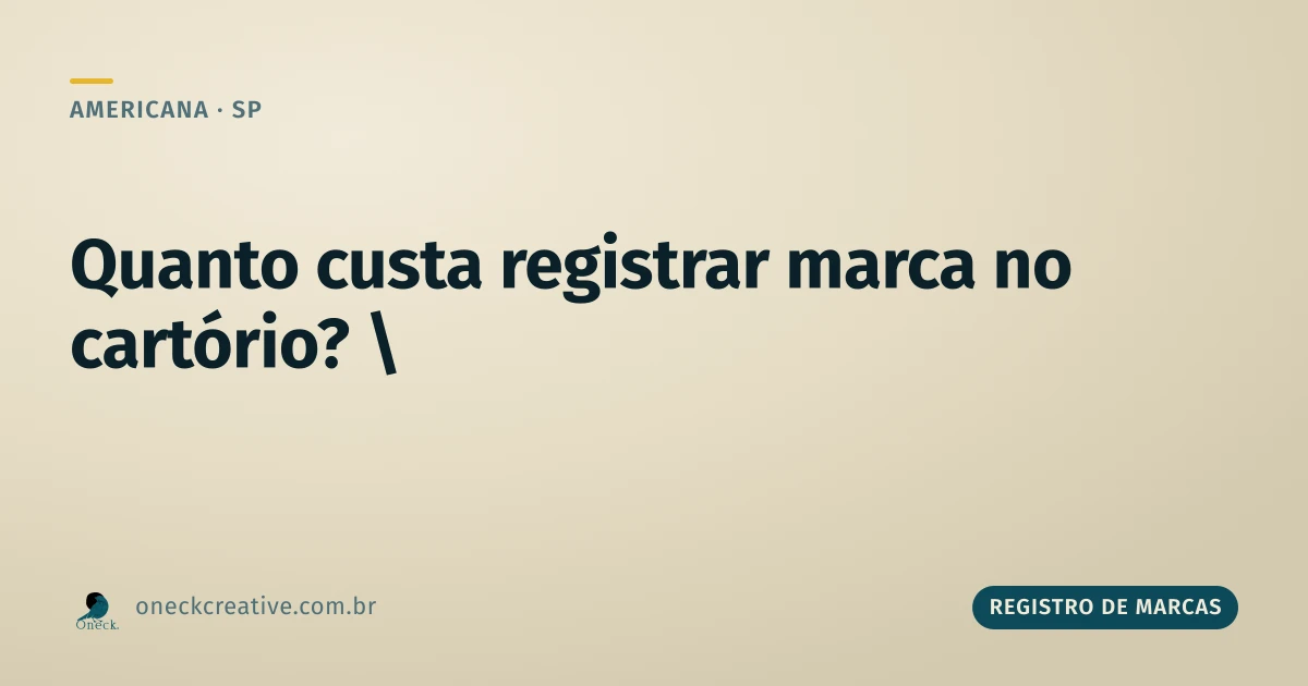 Quanto custa registrar uma marca no cartório em Americana