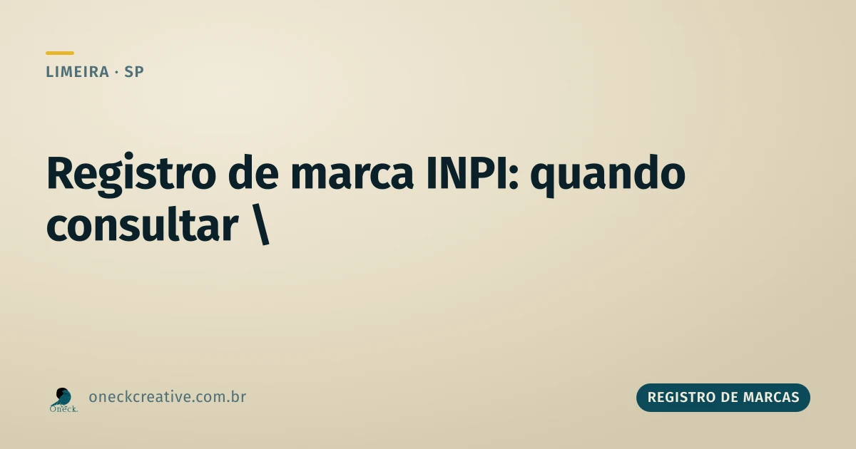 Registro de marca INPI consulta: em que momento do negócio fazer isso em Limeira
