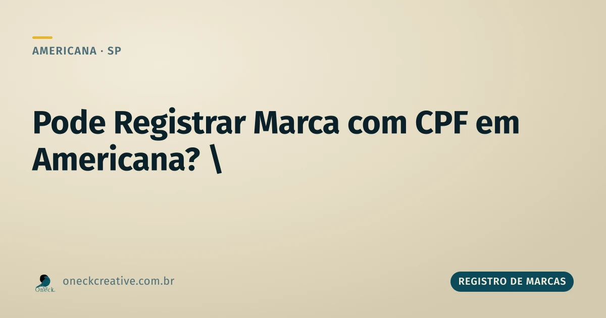 Pode registrar marca com CPF em Americana?