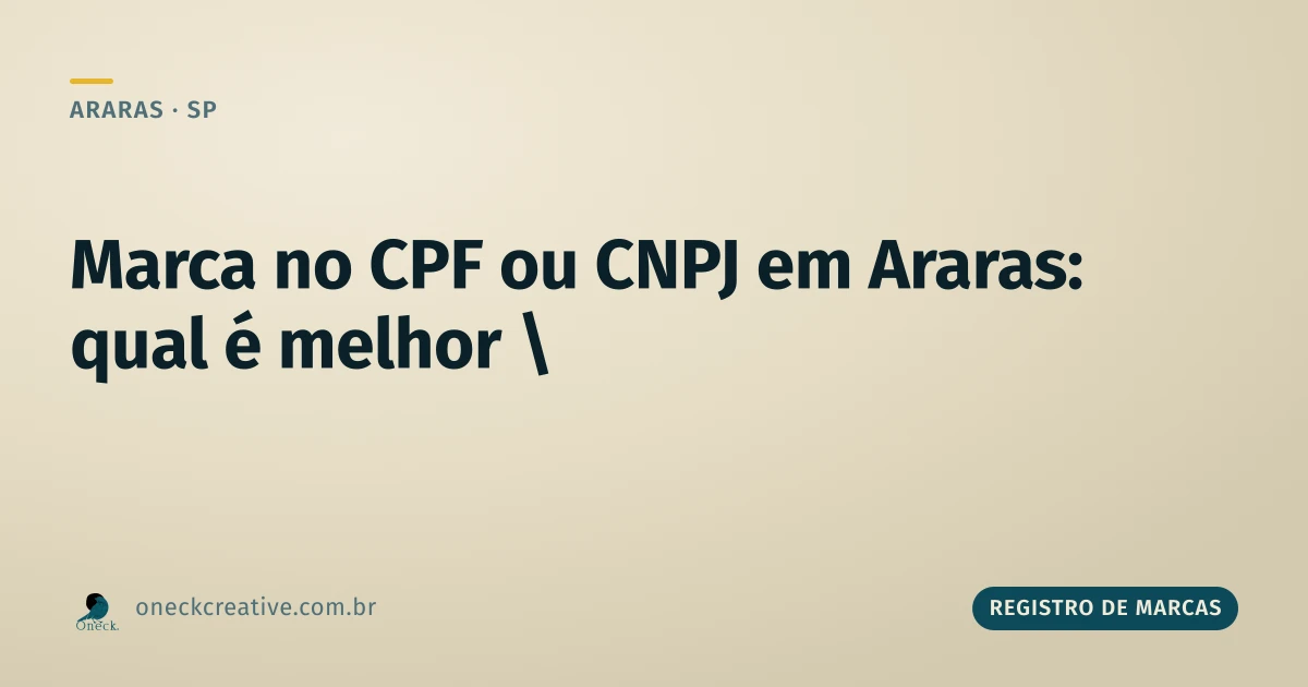 É melhor registrar marca no CPF ou CNPJ em Araras?