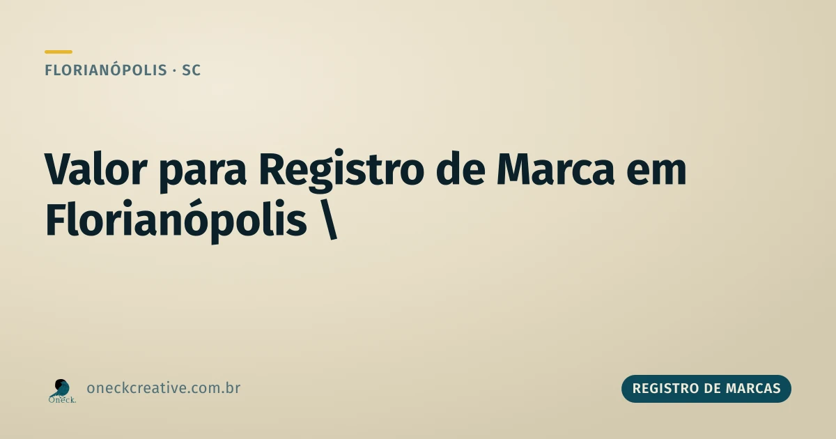 Valor para registro de marcas em Florianópolis: o que está dentro do preço