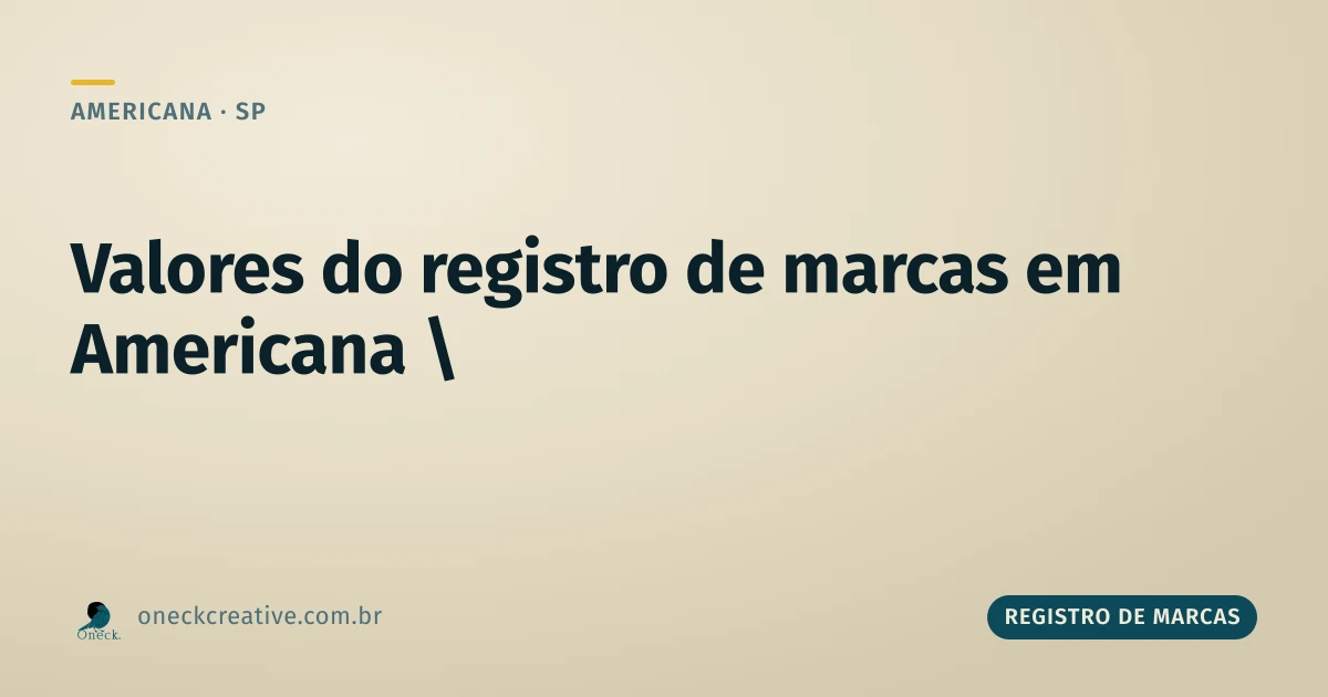 Registro de marcas: os valores mudam conforme quem pede, em Americana