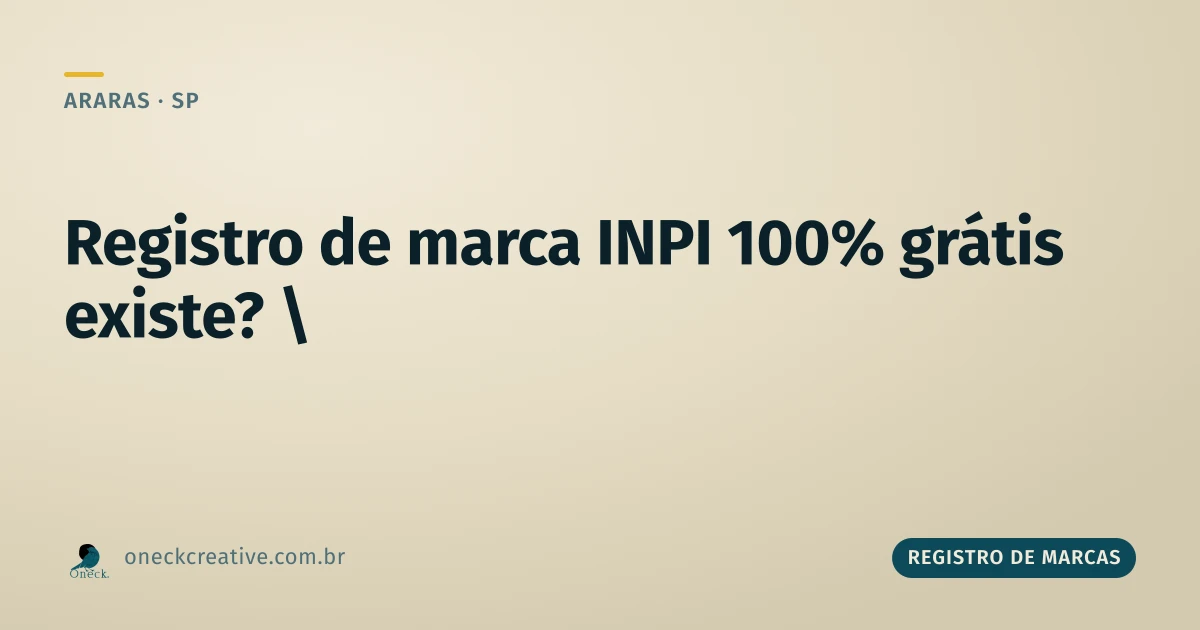 Registrar marca no INPI grátis em Araras: quando a promessa é isca