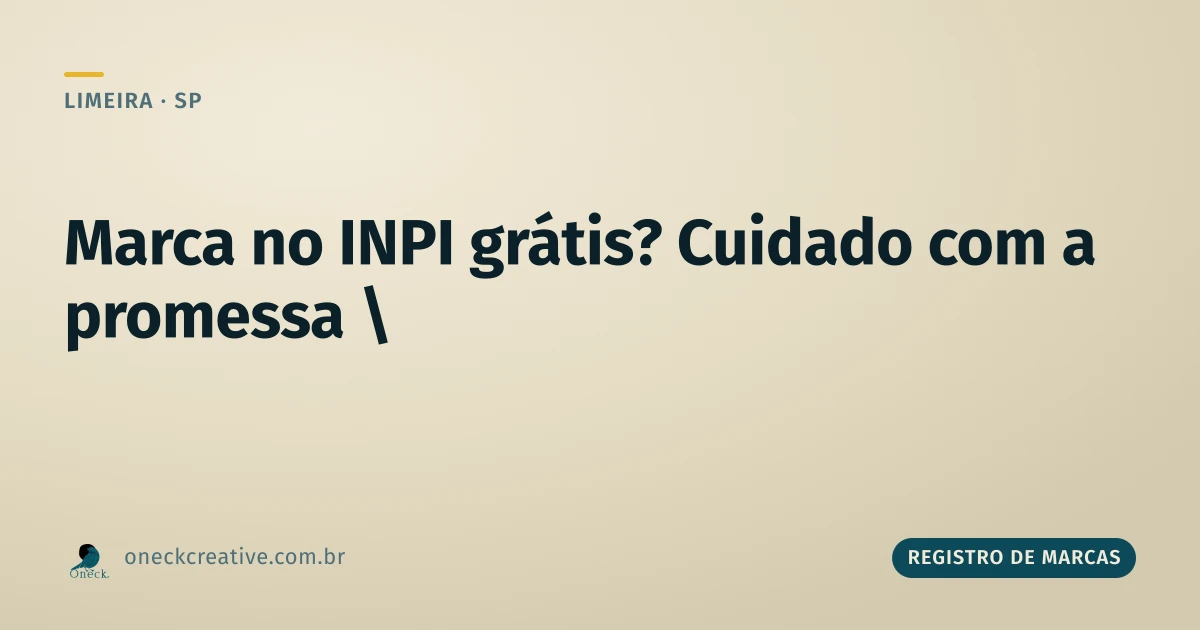 Registrar marca no INPI grátis: por que essa promessa merece desconfiança em Limeira