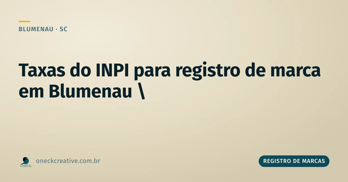 Taxas do INPI para registro de marca: quais existem em Blumenau