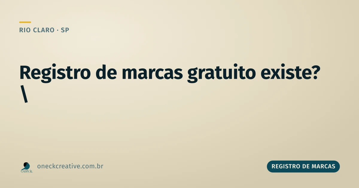 Registro de marcas gratuito em Rio Claro existe? A resposta direta antes de procurar atalho