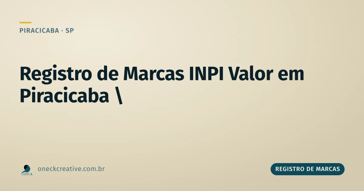 Registro de marcas INPI valor: quanto é a taxa oficial em Piracicaba