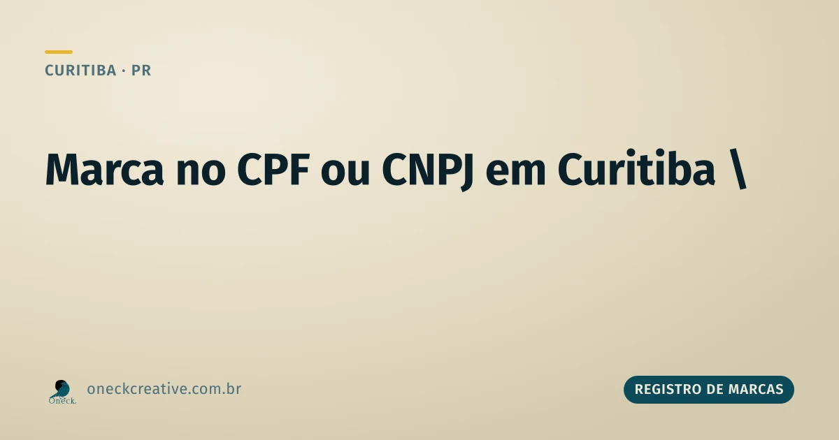 Registro de marca no CPF ou CNPJ em Curitiba: qual documento apresentar