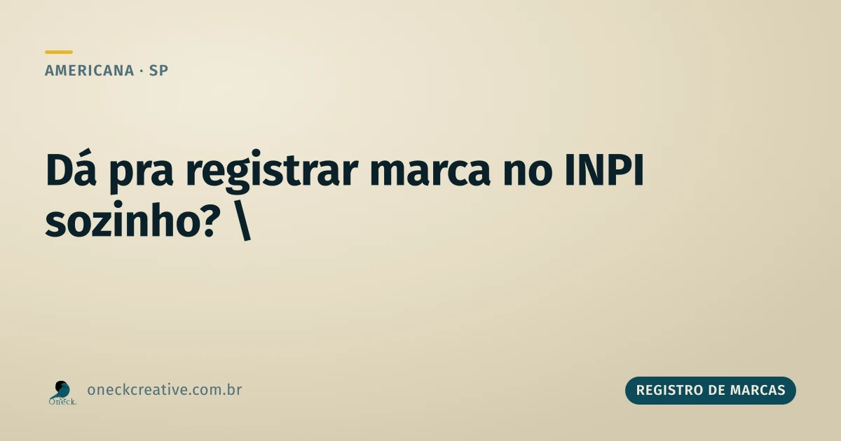 Como registrar uma marca no INPI sozinho em Americana: dá pra fazer, mas com um porém