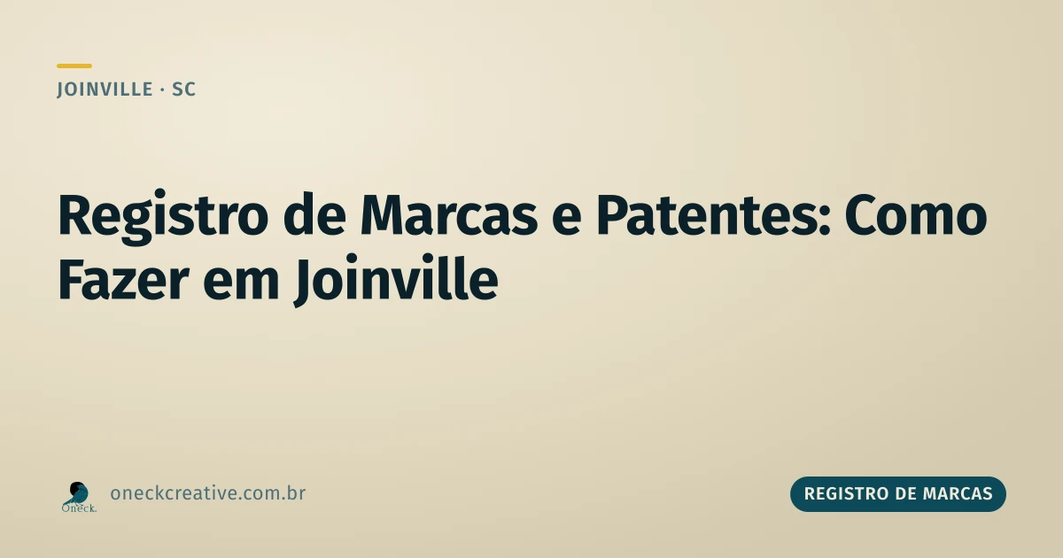 Registro de marcas e patentes: como fazer e o que priorizar em Joinville