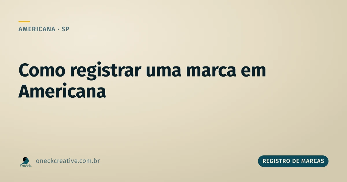 Como registrar uma marca em Americana (e por que abrir CNPJ não basta)