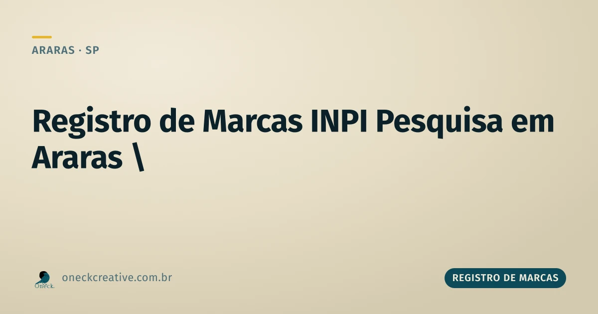 Registro de marcas INPI pesquisa em Araras: o passo a passo que poucos seguem direito