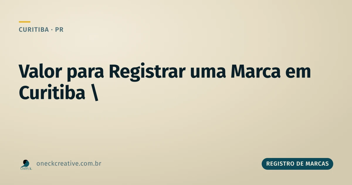 Valor para registrar uma marca em Curitiba: o que faz o preço subir ou cair