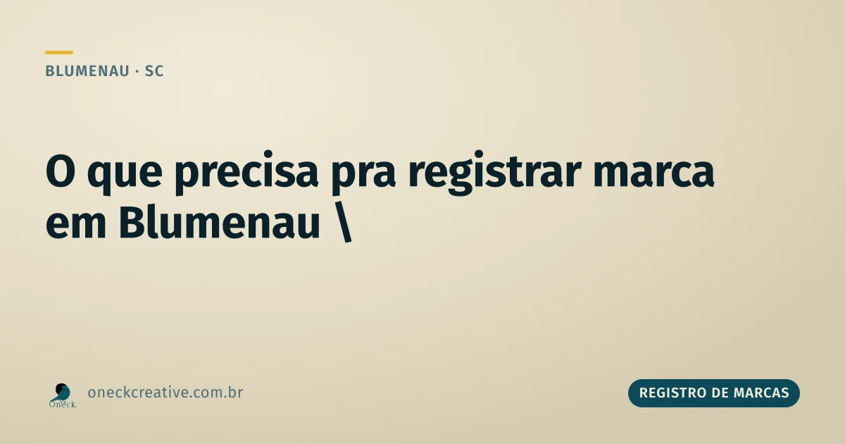O que é preciso para fazer um registro de marca em Blumenau