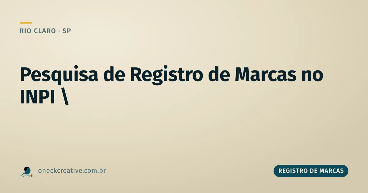 Pesquisa de registro de marcas no INPI: como fazer a busca em Rio Claro