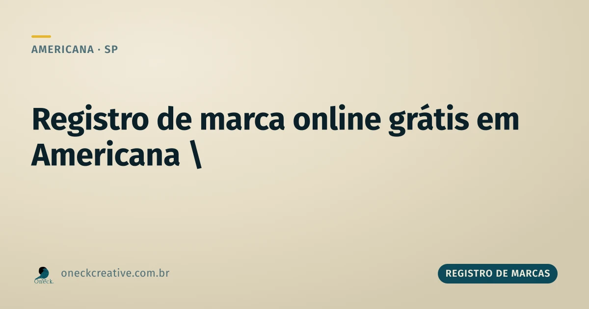 Registro de marcas online grátis em Americana: cuidado com essa combinação