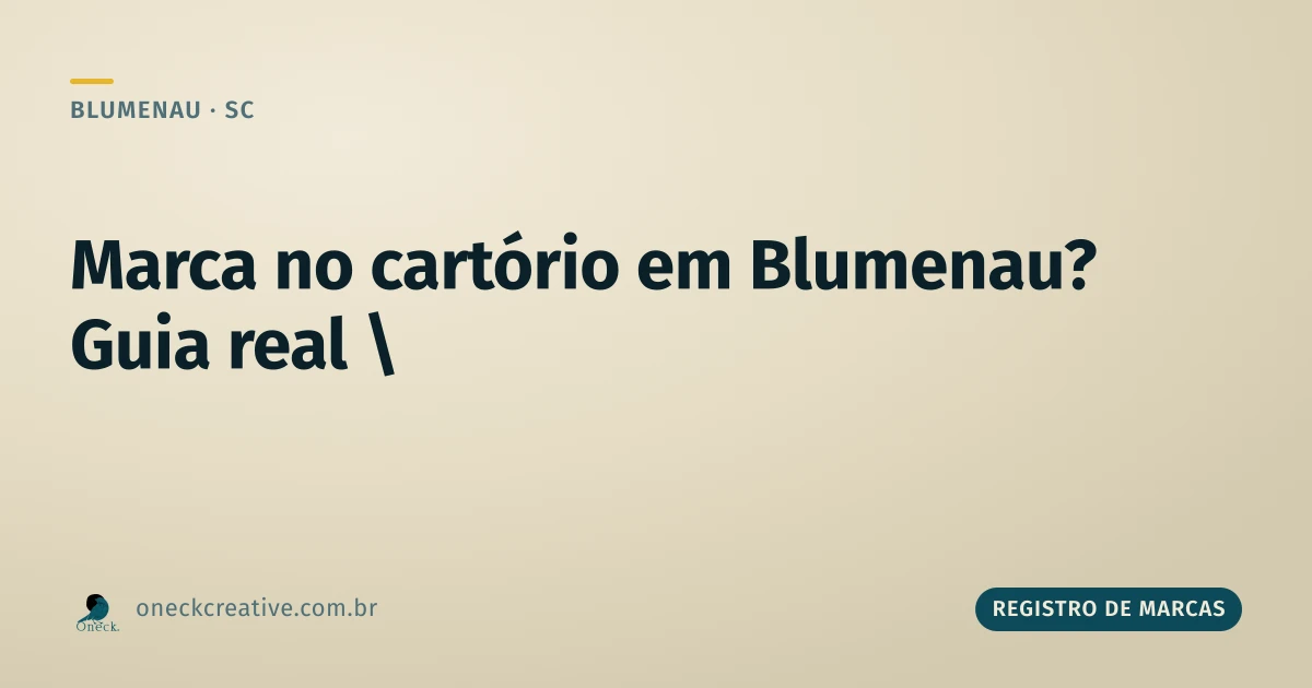 Como registrar uma marca no cartório em Blumenau (e por que isso não existe)