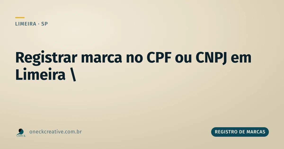 Registrar marca no CPF ou CNPJ em Limeira: antes ou depois de abrir a empresa