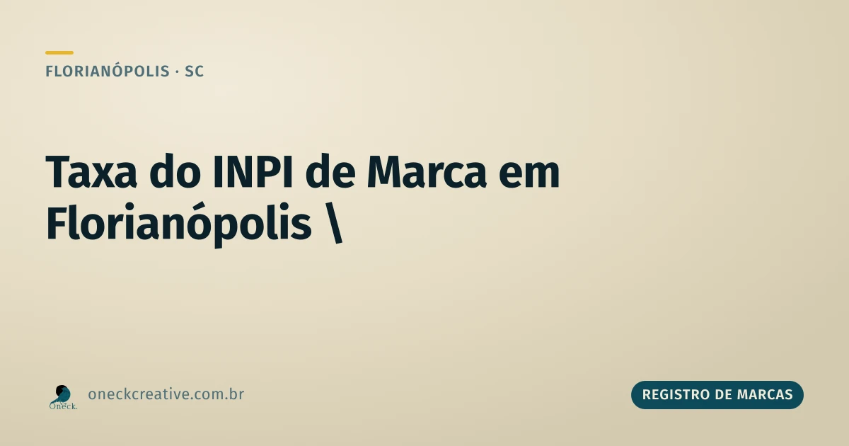 Taxa do INPI para registro de marcas em Florianópolis: o que acontece se o pedido for negado
