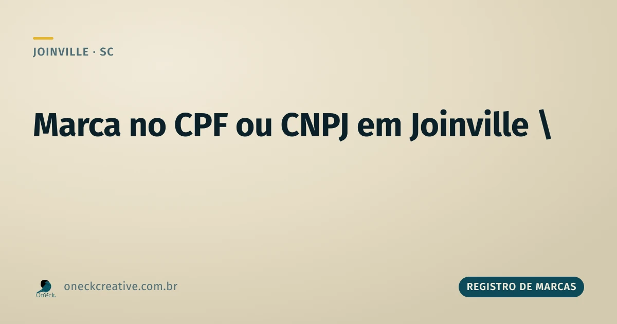 Registro de marca no CPF ou CNPJ em Joinville: qual documento apresentar
