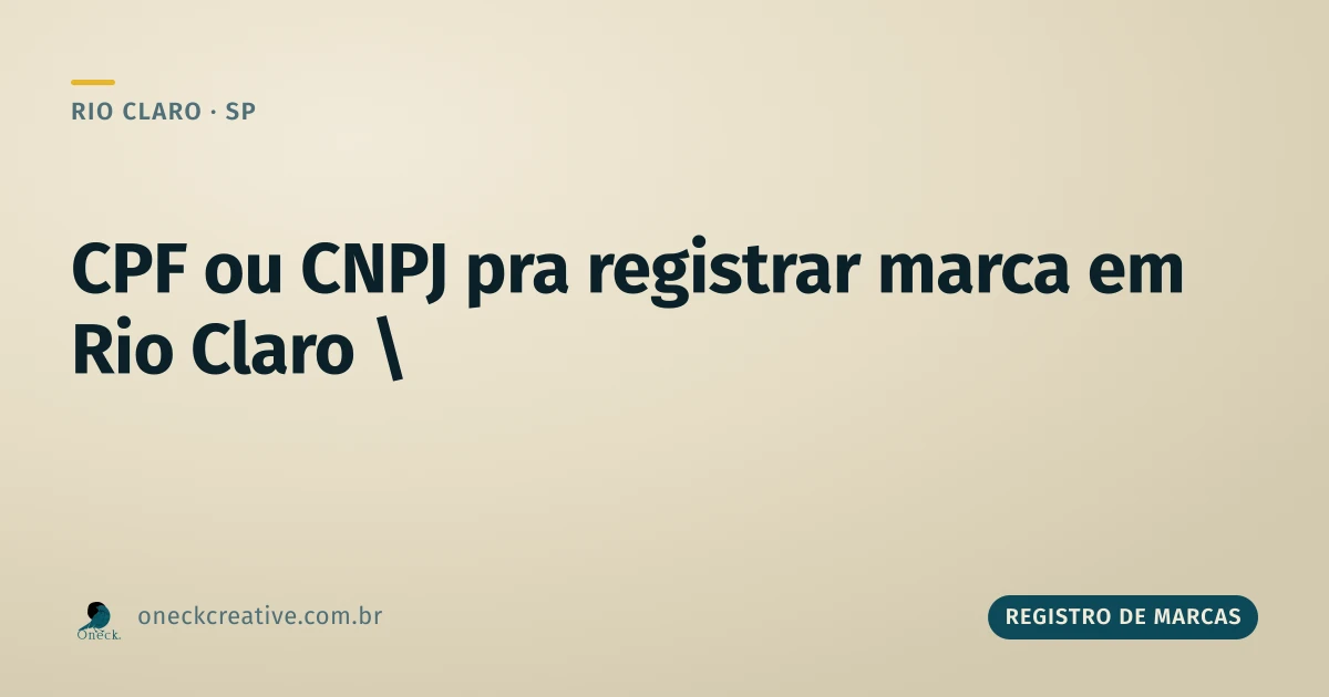 Registro de marca no CPF ou CNPJ em Rio Claro: qual escolher