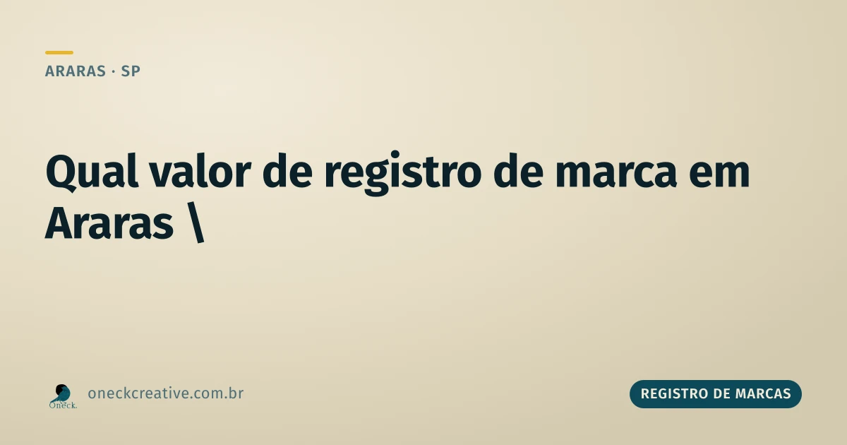 Qual valor registro de marca em Araras: a resposta direta