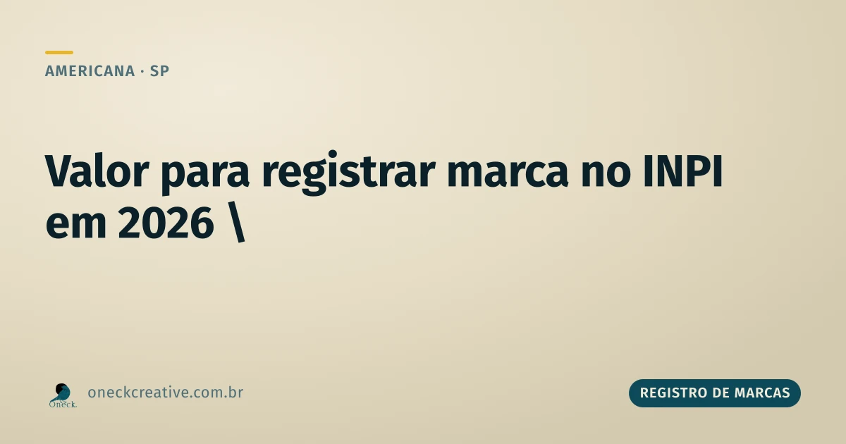 Qual o valor para registrar uma marca no INPI em 2026, em Americana