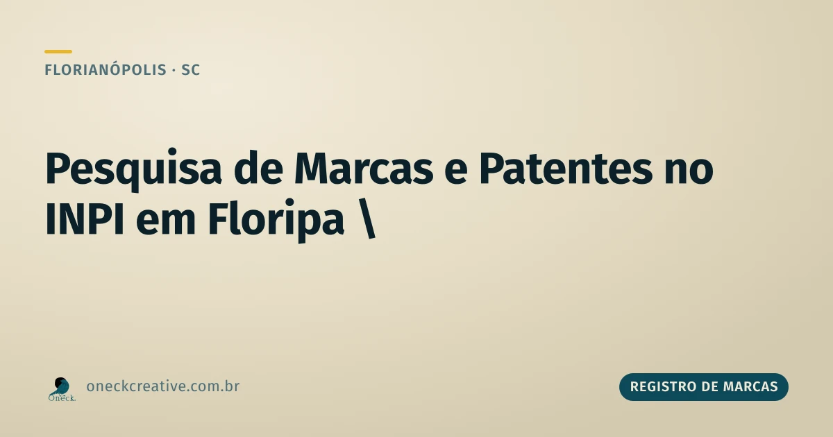 Pesquisa de registro de marcas e patentes em Florianópolis: são duas buscas diferentes