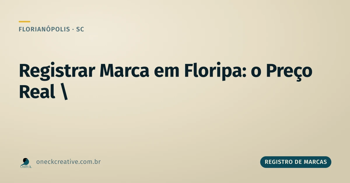 Quanto custa registrar uma marca em Florianópolis: o preço que ninguém soma