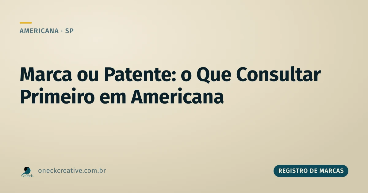 Registro de marcas e patentes: o que consultar primeiro no INPI em Americana