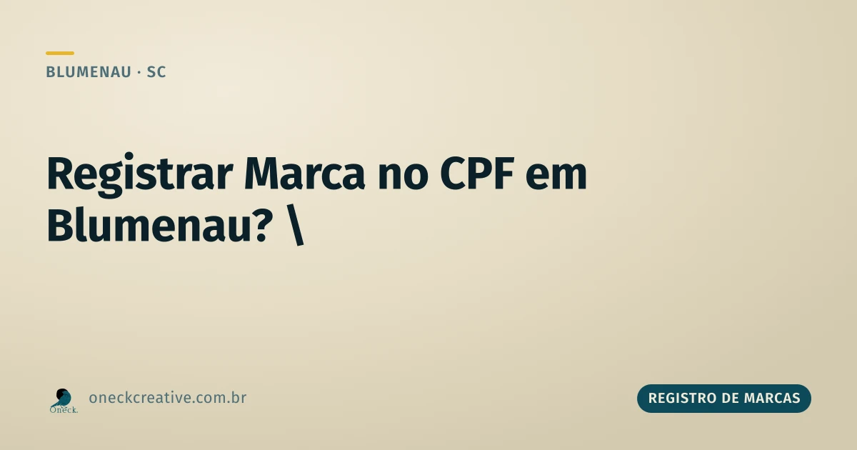É possível registrar marca no CPF em Blumenau?
