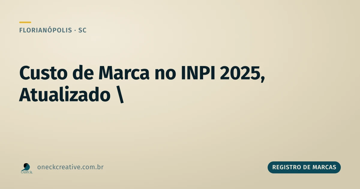 Quanto custa registrar uma marca no INPI em 2025, e por que checar de novo