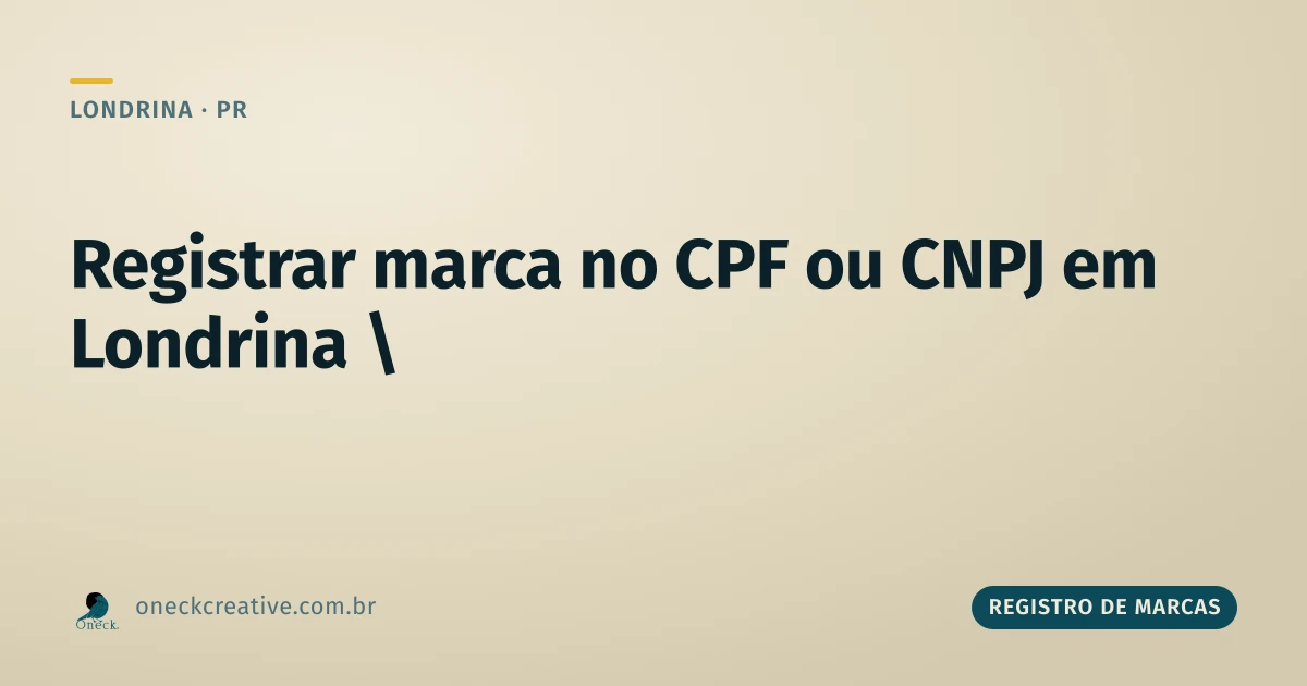 Registro de marca no CPF ou CNPJ em Londrina: qual escolher