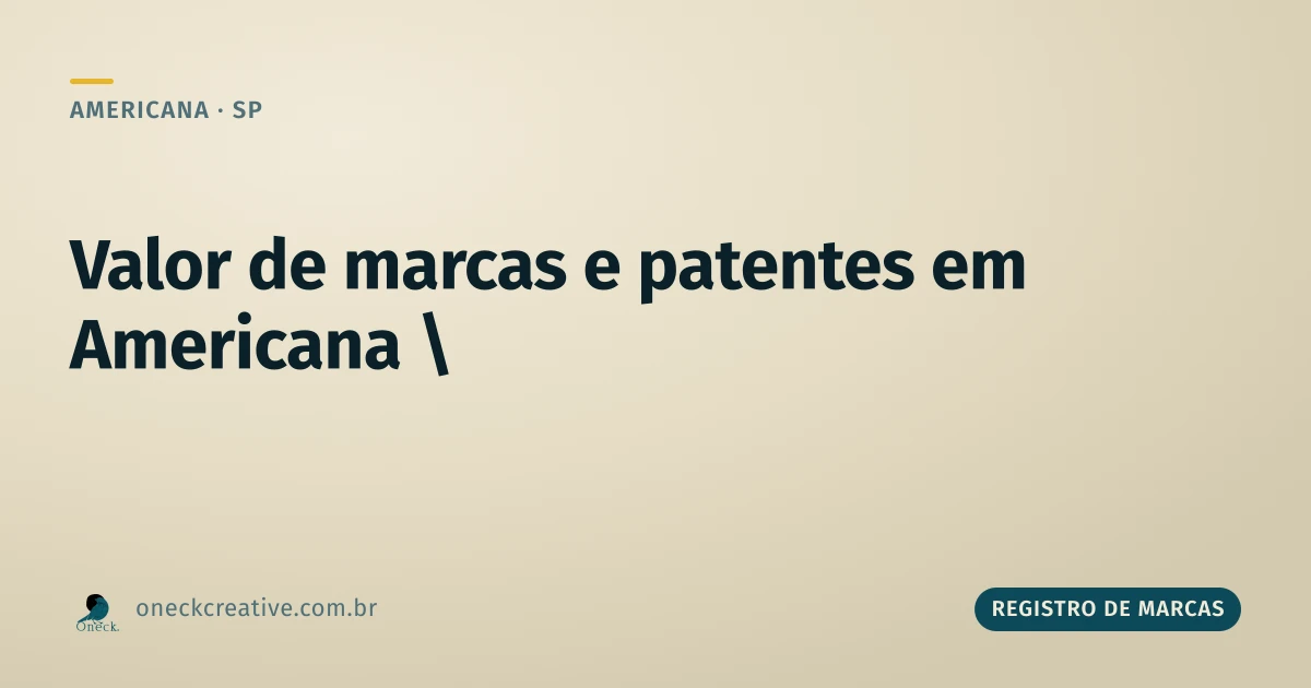 Qual o valor para registro de marcas e patentes em Americana