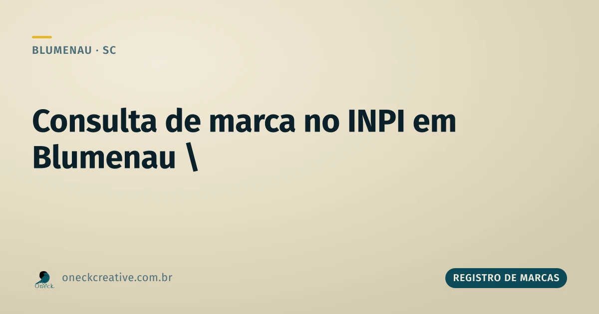 Consulta de marca no INPI em Blumenau: como saber se o nome já existe